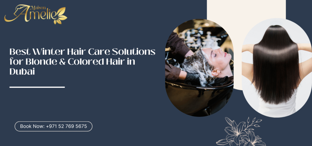 Winter hair care solutions for blonde and color-treated hair in Dubai