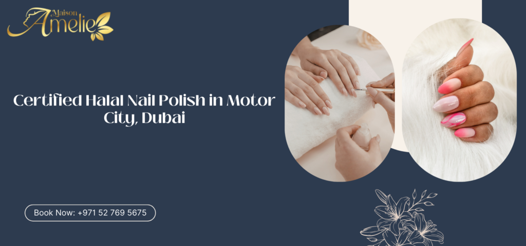 Nail Salon in Motor City, Dubai offering breathable halal-certified nail polish at Maison Amelie