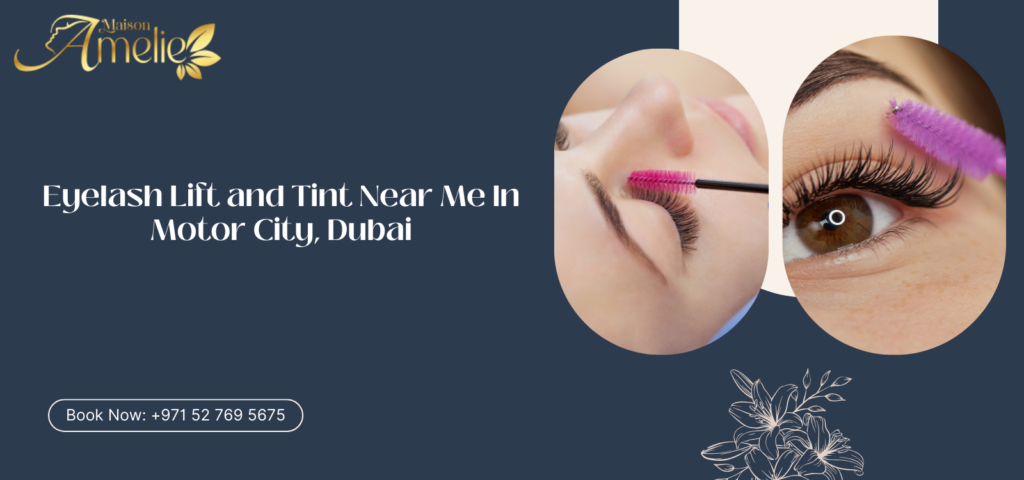 Eyelash Lift and Tint services at Maison Amelie, a top Eyelashes Services in Motor City