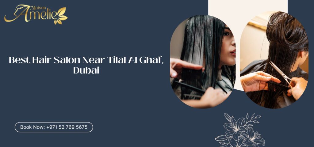 Professional hair styling at Maison Amelie, best hair salon near Tilal Al Ghaf Dubai