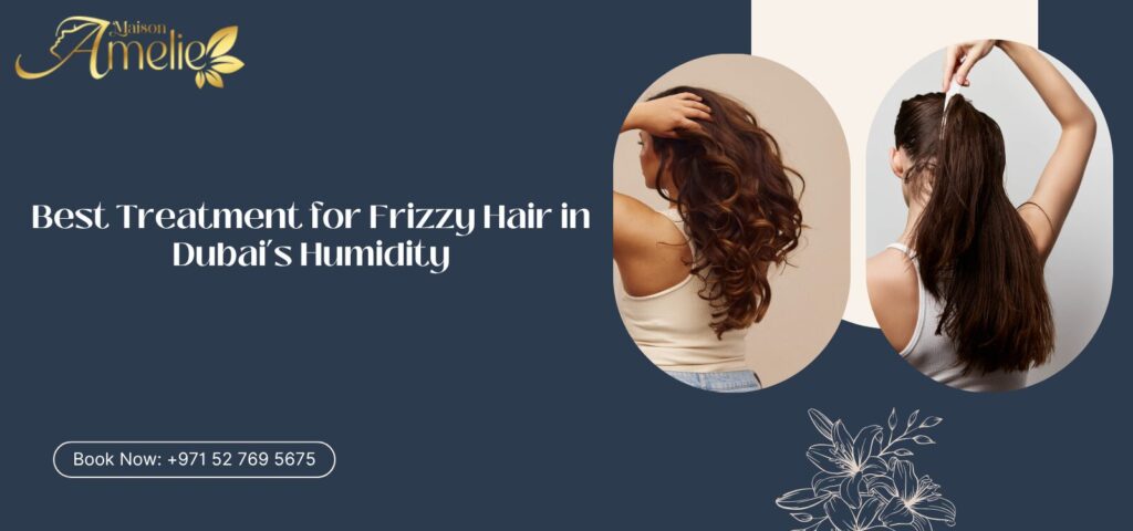 Frizzy hair smoothing treatment at Maison Amelie, beauty salon in Motor City Dubai