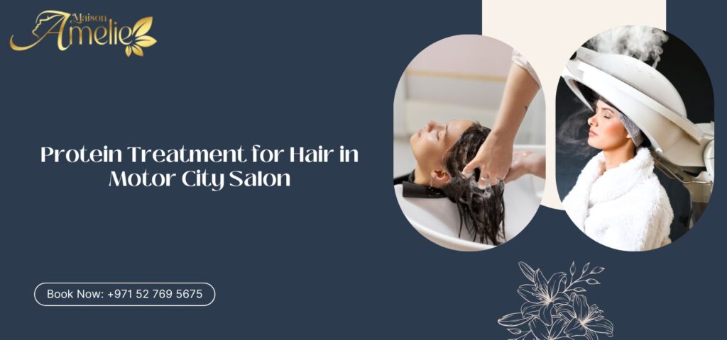 Protein hair treatment service at Maison Amelie in Motor City Dubai