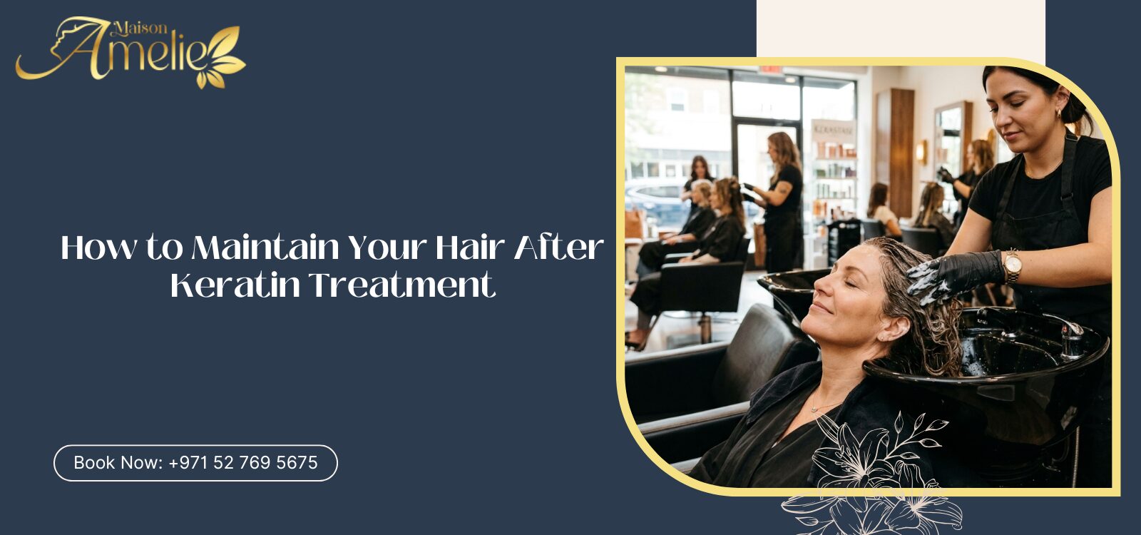 Keratin hair treatment aftercare at Maison Amelie in Motor City Dubai