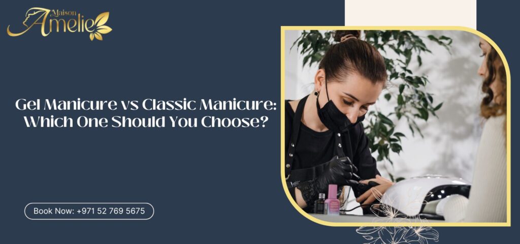 Gel manicure vs classic manicure at a Dubai nail salon